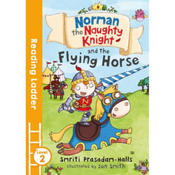Norman the Naughty Knight and the Flying Horse by Smriti Halls