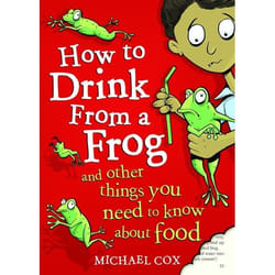 ISBN How To Drink From A Frog (And Other Things You Need To Know About Food)