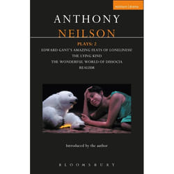 ISBN Neilson Plays: 2 (Edward Gant's Amazing Feats of Loneliness!; The Lying Kind; The Wonderful World of Dissocia; Realism)