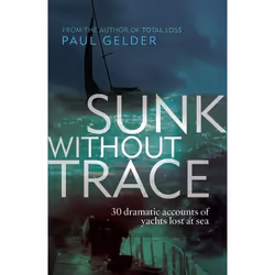 ISBN Sunk Without Trace (30 dramatic accounts of yachts lost at sea), Anglais, Livre broché, 256 pages