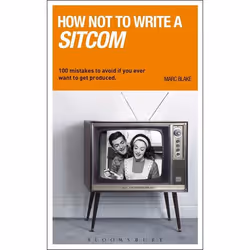 ISBN How NOT to Write a Sitcom (100 mistakes to avoid if you ever want to get produced), Théatre, Anglais, Livre broché, 272  ...