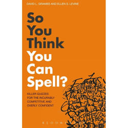 ISBN So You Think You Can Spell? (Killer Quizzes for the Incurably Competitive and Overly Confident)