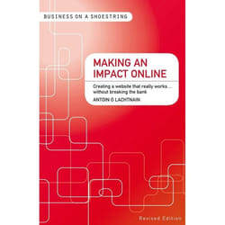 ISBN Making an Impact Online (Creating a Website That Really Works...Without Breaking the Bank)