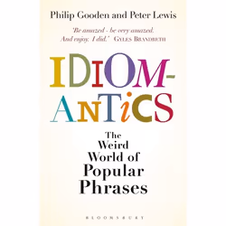 ISBN Idiomantics: The Weird World of Popular Phrases, Anglais, Couverture rigide, 256 pages