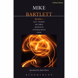 ISBN Bartlett Plays: 1 (Not Talking, My Child, Artefacts, Contractions, Cock), Théatre, Anglais, Livre broché, 368 pages