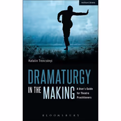 ISBN Dramaturgy in the Making (A User's Guide for Theatre Practitioners), Anglais, Livre broché, 352 pages