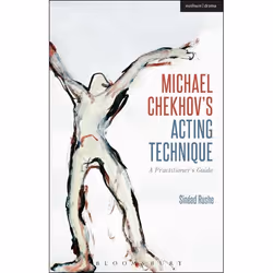 ISBN Michael Chekhov’s Acting Technique (A Practitioner’s Guide), Anglais, Livre broché, 360 pages
