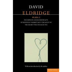 ISBN Eldridge Plays: 2 (Incomplete and Random Acts of Kindness, Market Boy, The Knot of the Heart, The Stock Da'Wa)