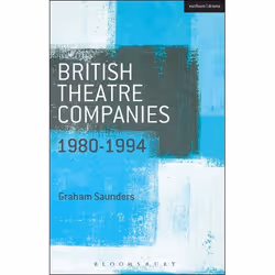 ISBN British Theatre Companies: 1980-1994 (Joint Stock, Gay Sweatshop, Complicite, Forced Entertainment, Women's Theatre Grou ...