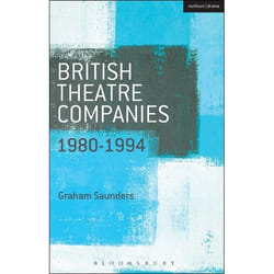 ISBN British Theatre Companies: 1980-1994 (Joint Stock, Gay Sweatshop, Complicite, Forced Entertainment, Women's Theatre Group, Talawa)