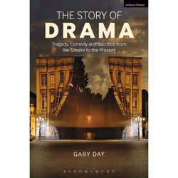 ISBN The Story of Drama (Tragedy, Comedy and Sacrifice from the Greeks to the Present), Anglais, Livre broché, 248 pages