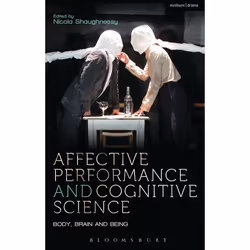 ISBN Affective Performance and Cognitive Science (Body, Brain and Being), Anglais, Livre broché, 320 pages