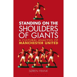 ISBN Standing on the Shoulders of Giants (A Cultural Analysis of Manchester United) Couverture rigide