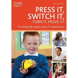 ISBN Press it, Switch it, Turn it, Move it! (Using ICT in the Early Years)