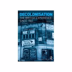 ISBN Decolonisation: The British Experience since 1945, histoire, Anglais, 248 pages