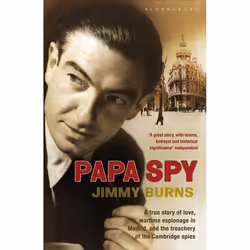 ISBN Papa Spy (A True Story of Love, Wartime Espionage in Madrid, and the Treachery of the Cambridge Spies), Anglais, Livre b ...