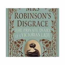 ISBN Mrs Robinson's Disgrace : The Private Diary of a Victorian Lady, histoire, Anglais, Livre broché, 320 pages