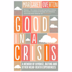ISBN Good in a Crisis (A Memoir of Divorce, Dating, and Other Near-Death Experiences), Anglais, Livre broché, 256 pages
