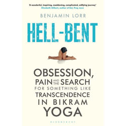 ISBN Hell-Bent (Obsession, Pain and the Search for Something Like Transcendence in Bikram Yoga)