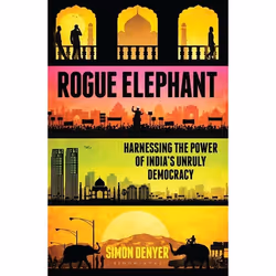 ISBN Rogue Elephant (Harnessing the Power of India’s Unruly Democracy), Anglais, Couverture rigide, 448 pages