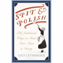 ISBN Spit and Polish (Old-Fashioned Ways to Banish Dirt, Dust and Decay), Anglais, Couverture rigide, 128 pages