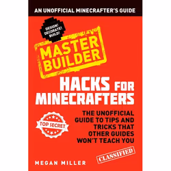 ISBN Hacks for Minecrafters: Master Builder (An Unofficial Minecrafters Guide), Anglais, Livre broché, 128 pages