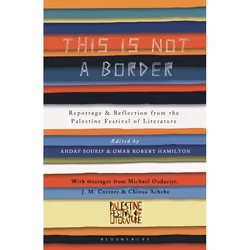 ISBN This Is Not A Border (Reportage & Reflection from the Palestine Festival of Literature), Anglais, Livre broché, 352 ...