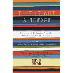 ISBN This Is Not A Border (Reportage & Reflection from the Palestine Festival of Literature)