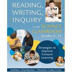 ISBN Reading, Writing, and Inquiry in the Science Classroom, Grades 6-12, Christine Corby Crane, Kathleen P. Chamberlain, uni ...