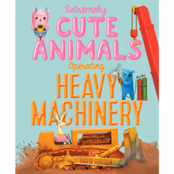 ISBN Extremely Cute Animals Operating Heavy Machinery, Anglais, Couverture rigide, 48 pages