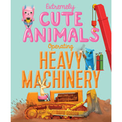 ISBN Extremely Cute Animals Operating Heavy Machinery Couverture rigide