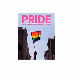 ISBN Pride: Fifty Years of Parades and Protests from the Photo Archives of the New York Times, Anglais, Couverture rigide, 22 ...