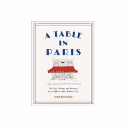 ISBN Table in Paris: The Cafs, Bistros, Andbrasseries of the World's Most Romantic City, Voyage, Anglais, Couverture rigide,  ...