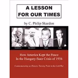 ISBN Lesson for Our Times : How America Kept the Peace in the Hungary-Suez Crisis of 1956, histoire, Anglais, Livre broché