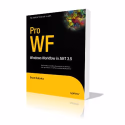 Apress Pro WF Windows Workflow in NET 3.5, Logiciel de développement, Anglais, 856 pages, Bruce Bukovics
