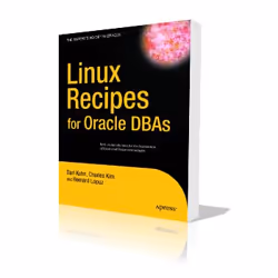 Apress Linux Recipes for Oracle DBAs, Système d'exploitation, Anglais, 528 pages, Darl Kuhn, Bernard Lopuz, Charles Kim