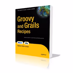 Apress Groovy and Grails Recipes, Logiciel de développement, Anglais, 424 pages, Bashar Jawad