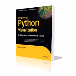 Apress Beginning Python Visualization, Logiciel de développement, 384 pages, Shai Vaingast, 24/02/2009, Python