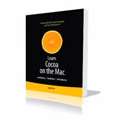 Apress Learn Cocoa on the Mac, Logiciel de développement, 400 pages, David Mark, Jeff LaMarche, Jack Nutting, 05/03/2010, Mac ...