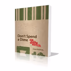 Apress Don't Spend A Dime, Logiciel éducatif, 352 pages, James Floyd Kelly, 01/04/2009
