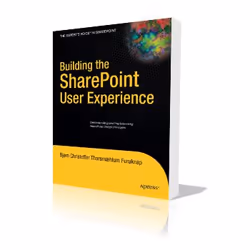 Apress Building the SharePoint User Experience, Logiciel de développement, 376 pages, Bjørn Furuknap, 27/04/2009, SharePoint