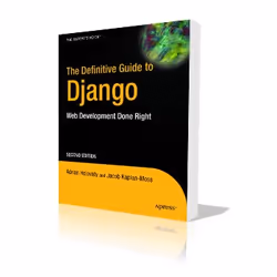 Apress The Definitive Guide to Django, Logiciel de développement, 536 pages, Adrian Holovaty, Jacob Kaplan-Moss, 08/07/2009,  ...