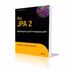 Apress Pro JPA 2, Logiciel de développement, 500 pages, Mike Keith, Merrick Schincariol, 04/12/2009, JPA 2