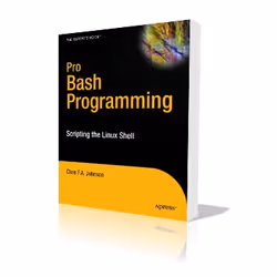 Apress Pro Bash Programming, Logiciel de développement, 350 pages, Chris Johnson, 19/10/2009, Linux Unix
