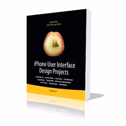 Apress iPhone User Interface Design Projects, Logiciel de développement, 350 pages, Joachim Bondo, David Barnard, Dan Burcaw, ...