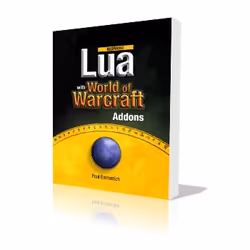 Apress Beginning Lua with World of Warcraft Add-ons, Jeu vidéo, 512 pages, Paul Emmerich, 29/07/2009, World of Warcraft