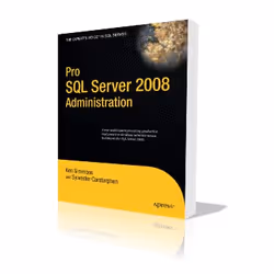 Apress Pro SQL Server 2008 Administration, Logiciel de développement, 592 pages, Ken Simmons, Sylvester Carstarphen, 27/08/20 ...