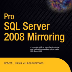 Apress Pro SQL Server 2008 Mirroring, Logiciel de développement, 400 pages, Robert Davis, Ken Simmons, 07/10/2009, SQL Server ...