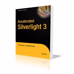 Apress Accelerated Silverlight 3, Logiciel de développement, 512 pages, Jeff Scanlon, Ashish Ghoda, 27/06/2009, .NET