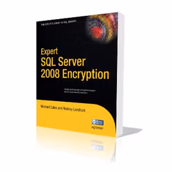Apress Expert SQL Server 2008 Encryption, Logiciel de développement, 320 pages, Michael Coles, Rodney Landrum, 15/10/2009, SQ ...